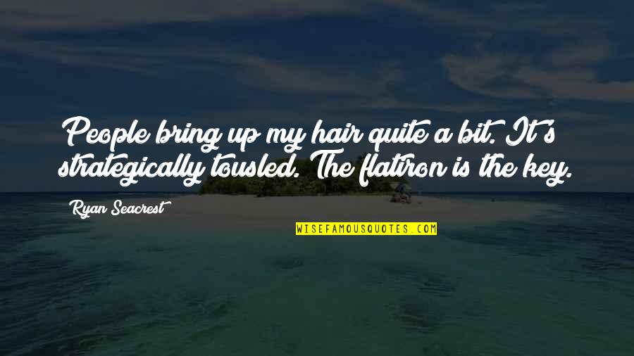 Seacrest Quotes By Ryan Seacrest: People bring up my hair quite a bit.