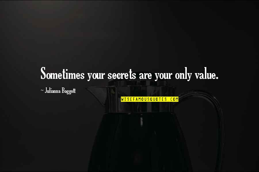 Seacrets Ocmd Quotes By Julianna Baggott: Sometimes your secrets are your only value. Seacrets Ocmd Quotes By Julianna Baggott: Sometimes your secrets are your only value.