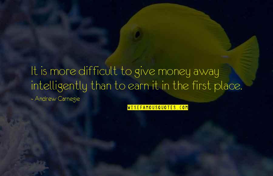 Sead Quotes By Andrew Carnegie: It is more difficult to give money away