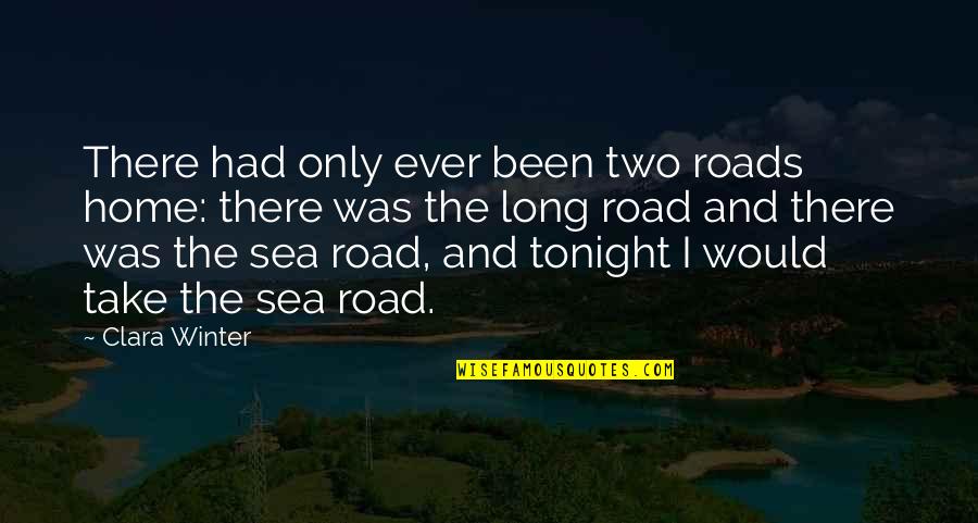 Seafarer Quotes By Clara Winter: There had only ever been two roads home: