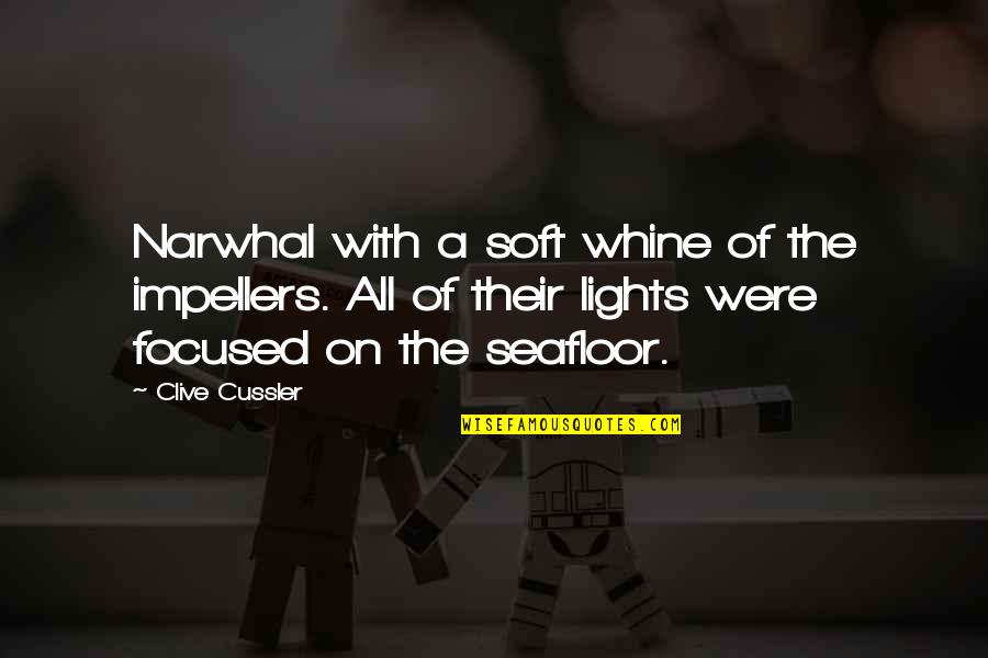 Seafloor Quotes By Clive Cussler: Narwhal with a soft whine of the impellers.