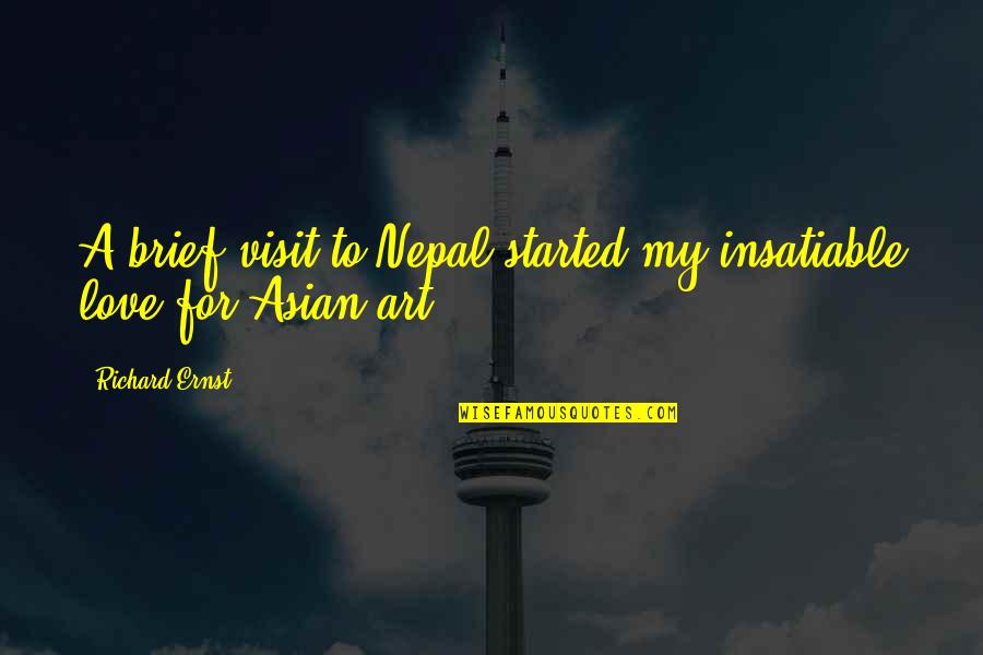 Seagan Radio Quotes By Richard Ernst: A brief visit to Nepal started my insatiable Seagan Radio Quotes By Richard Ernst: A brief visit to Nepal started my insatiable