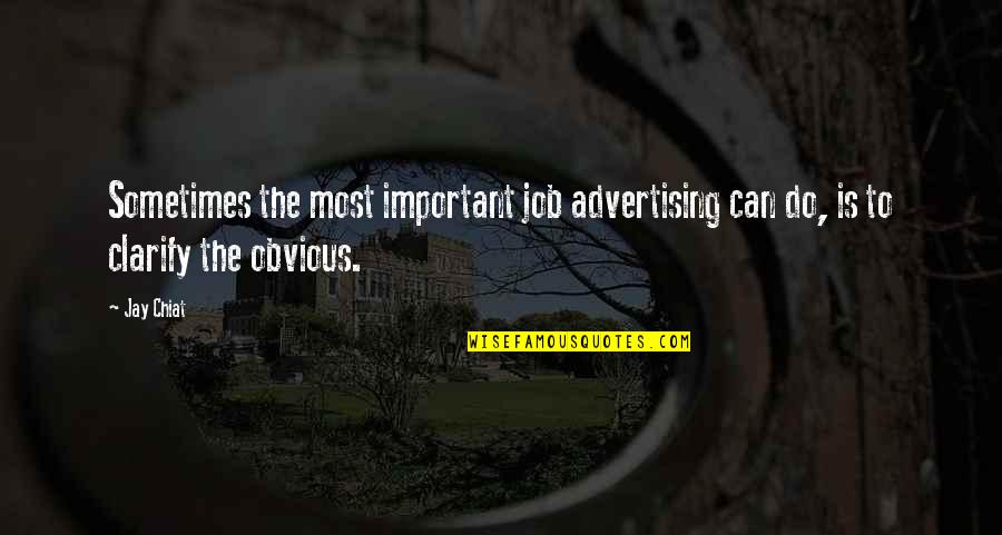Seagle Colony Quotes By Jay Chiat: Sometimes the most important job advertising can do,