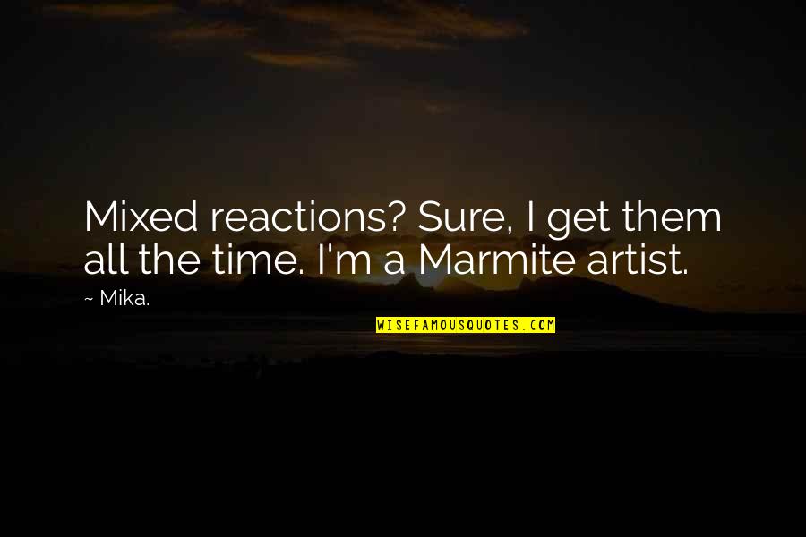 Seagle Colony Quotes By Mika.: Mixed reactions? Sure, I get them all the