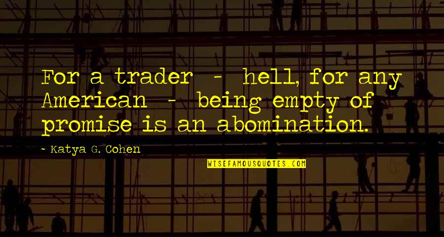 Seagoing Kayak Quotes By Katya G. Cohen: For a trader - hell, for any American