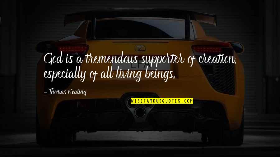 Seagoing Kayak Quotes By Thomas Keating: God is a tremendous supporter of creation, especially