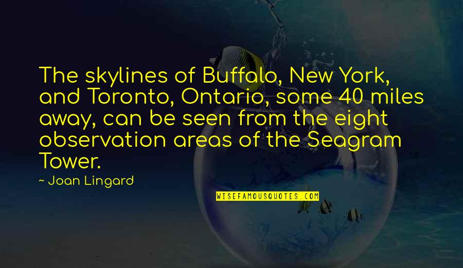 Seagram Quotes By Joan Lingard: The skylines of Buffalo, New York, and Toronto,