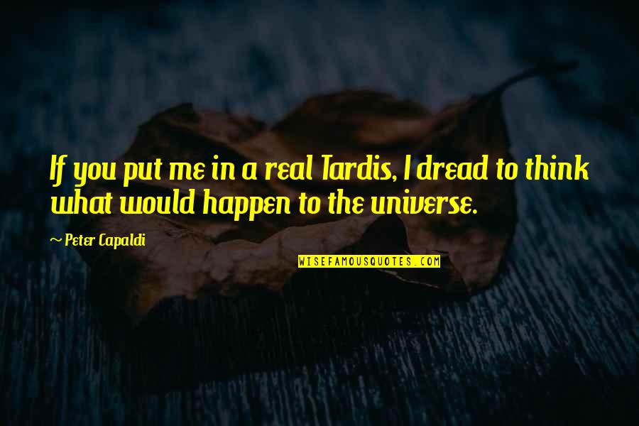 Seagram's Quotes By Peter Capaldi: If you put me in a real Tardis,