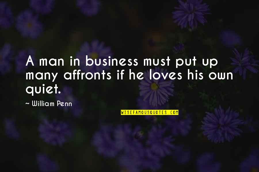 Seagram's Quotes By William Penn: A man in business must put up many