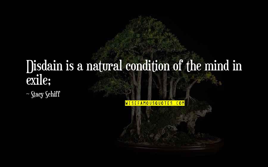 Seagull Konstantin Quotes By Stacy Schiff: Disdain is a natural condition of the mind Seagull Konstantin Quotes By Stacy Schiff: Disdain is a natural condition of the mind
