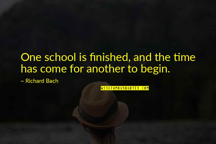 Seagull Quotes By Richard Bach: One school is finished, and the time has