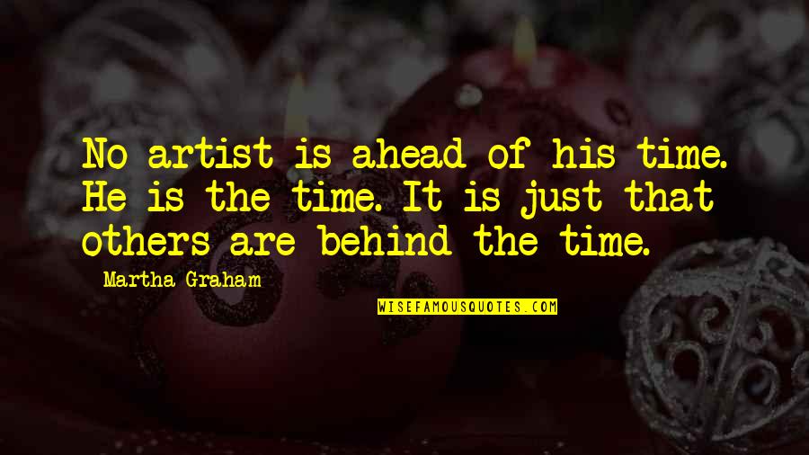Seahawk Super Bowl Quotes By Martha Graham: No artist is ahead of his time. He Seahawk Super Bowl Quotes By Martha Graham: No artist is ahead of his time. He