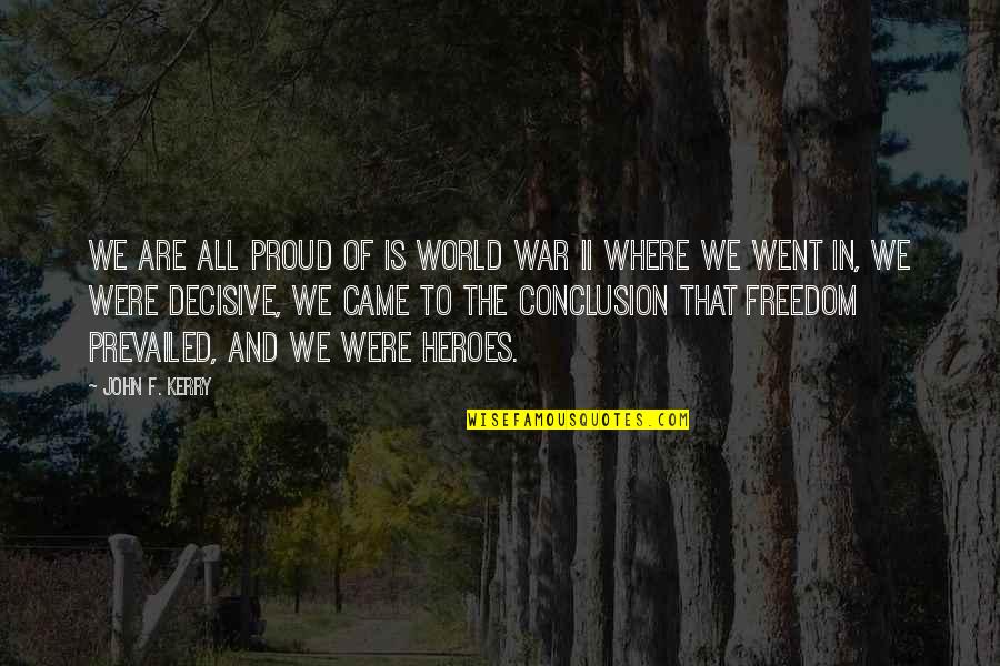 Seahawks Game Quotes By John F. Kerry: We are all proud of is World War Seahawks Game Quotes By John F. Kerry: We are all proud of is World War
