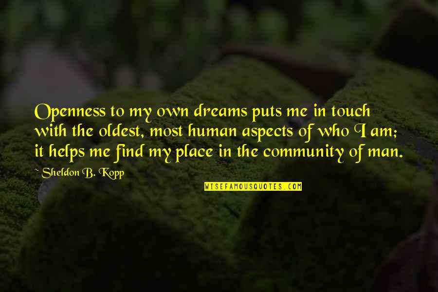 Seahawks Game Quotes By Sheldon B. Kopp: Openness to my own dreams puts me in Seahawks Game Quotes By Sheldon B. Kopp: Openness to my own dreams puts me in