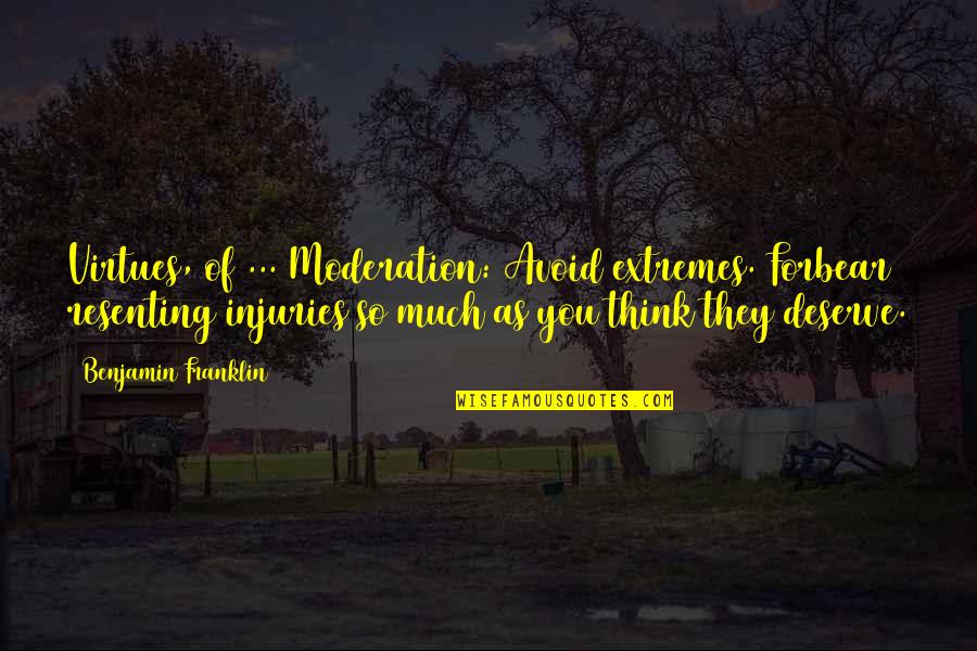 Seal Team Quotes By Benjamin Franklin: Virtues, of ... Moderation: Avoid extremes. Forbear resenting