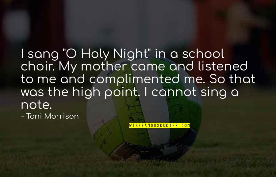 Seal The Deal Quotes By Toni Morrison: I sang "O Holy Night" in a school