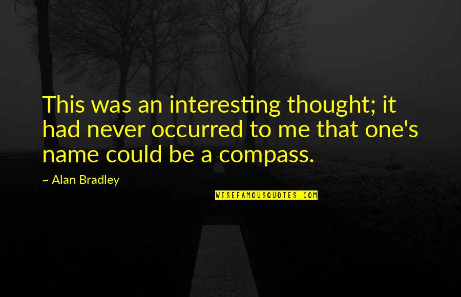 Sealant Quotes By Alan Bradley: This was an interesting thought; it had never