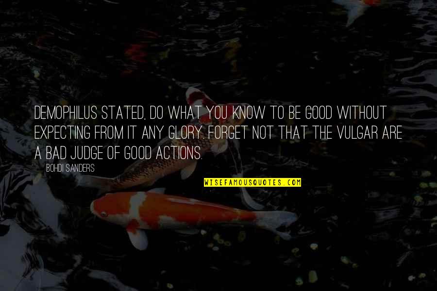 Sealbay Quotes By Bohdi Sanders: Demophilus stated, Do what you know to be Sealbay Quotes By Bohdi Sanders: Demophilus stated, Do what you know to be