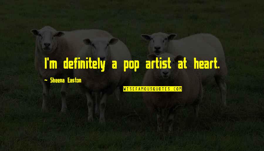 Sealers Quotes By Sheena Easton: I'm definitely a pop artist at heart. Sealers Quotes By Sheena Easton: I'm definitely a pop artist at heart.