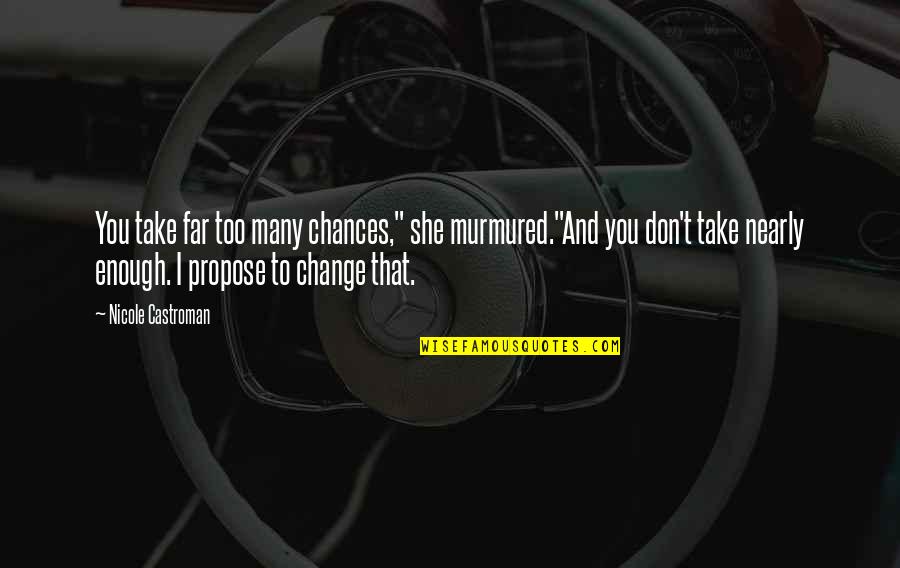 Sealien Quotes By Nicole Castroman: You take far too many chances," she murmured."And