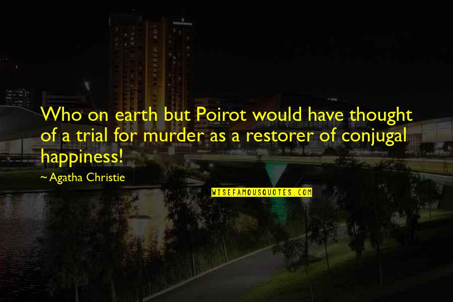 Sealiest Quotes By Agatha Christie: Who on earth but Poirot would have thought
