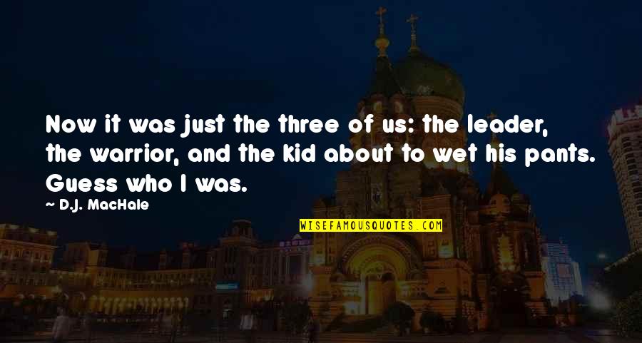 Sealife Quotes By D.J. MacHale: Now it was just the three of us: Sealife Quotes By D.J. MacHale: Now it was just the three of us: