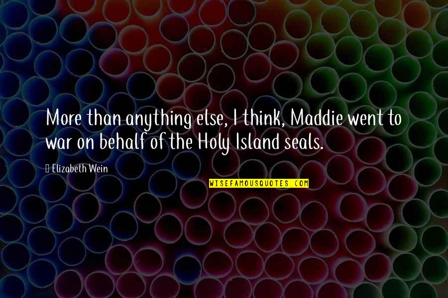 Seals Quotes By Elizabeth Wein: More than anything else, I think, Maddie went