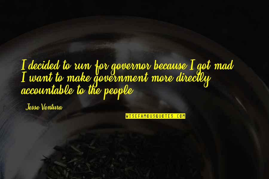 Seaming Iron Quotes By Jesse Ventura: I decided to run for governor because I Seaming Iron Quotes By Jesse Ventura: I decided to run for governor because I