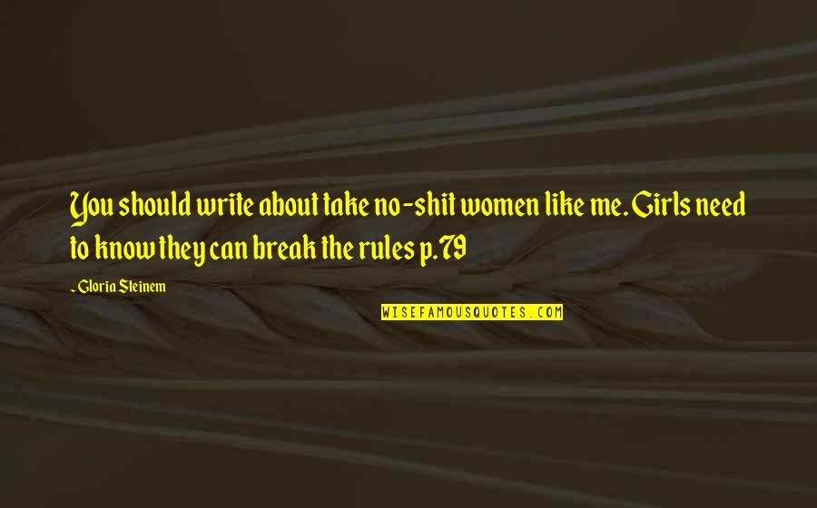 Seamist Corpus Quotes By Gloria Steinem: You should write about take no-shit women like Seamist Corpus Quotes By Gloria Steinem: You should write about take no-shit women like