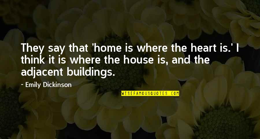 Seams To Fit Home Quotes By Emily Dickinson: They say that 'home is where the heart