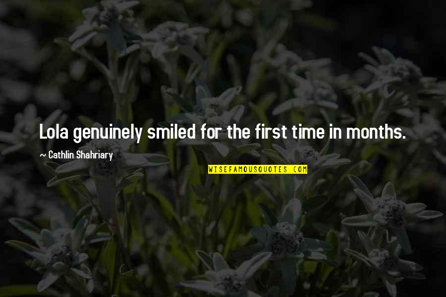 Seamsoft Quotes By Cathlin Shahriary: Lola genuinely smiled for the first time in Seamsoft Quotes By Cathlin Shahriary: Lola genuinely smiled for the first time in