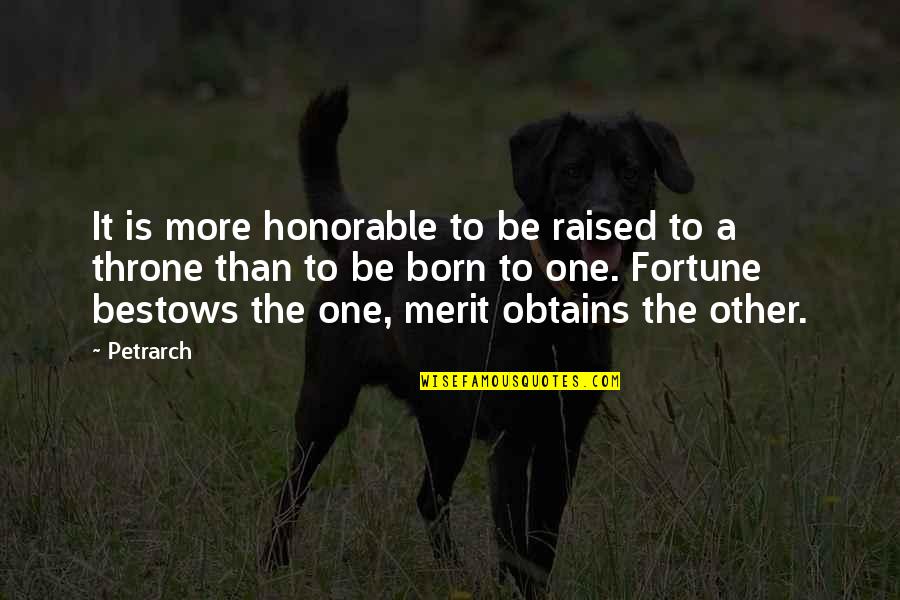 Seamus Harper Quotes By Petrarch: It is more honorable to be raised to