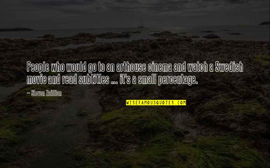 Seamus Heaney Most Famous Quotes By Steven Zaillian: People who would go to an arthouse cinema Seamus Heaney Most Famous Quotes By Steven Zaillian: People who would go to an arthouse cinema