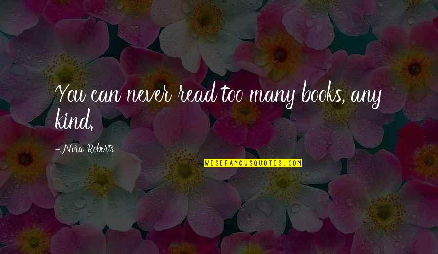 Sean Ambrose Quotes By Nora Roberts: You can never read too many books, any