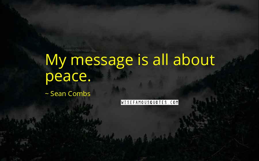Sean Combs quotes: My message is all about peace.