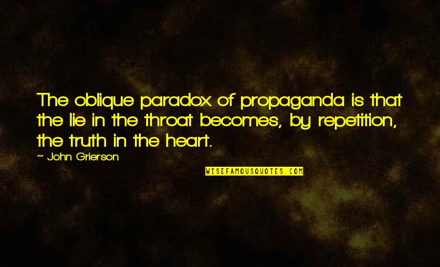 Sean Jay Quotes By John Grierson: The oblique paradox of propaganda is that the