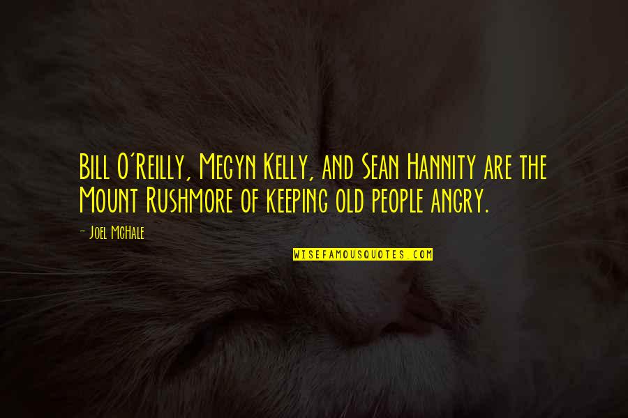 Sean O'driscoll Quotes By Joel McHale: Bill O'Reilly, Megyn Kelly, and Sean Hannity are
