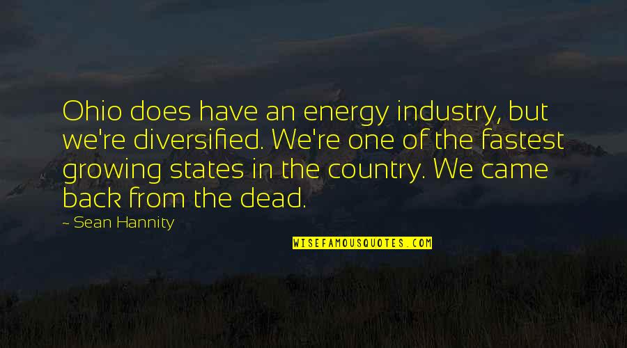Sean Of The Dead Quotes By Sean Hannity: Ohio does have an energy industry, but we're Sean Of The Dead Quotes By Sean Hannity: Ohio does have an energy industry, but we're