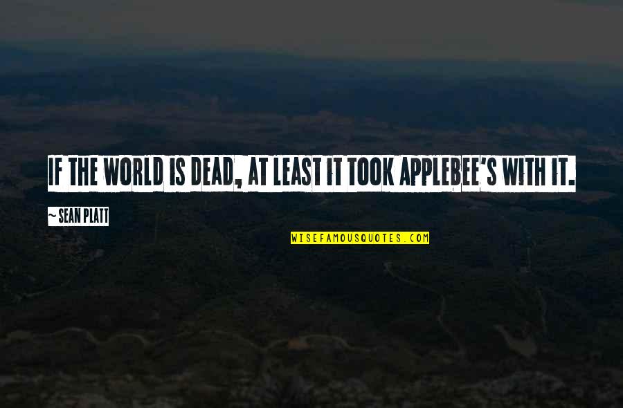 Sean Of The Dead Quotes By Sean Platt: If the world is dead, at least it