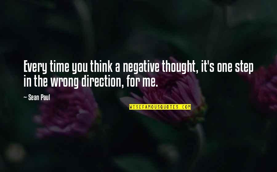 Sean Paul Quotes By Sean Paul: Every time you think a negative thought, it's