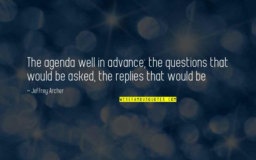 Sean Penn Haiti Quotes By Jeffrey Archer: The agenda well in advance; the questions that