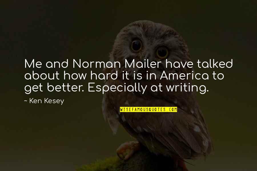 Sean Simmons Quotes By Ken Kesey: Me and Norman Mailer have talked about how