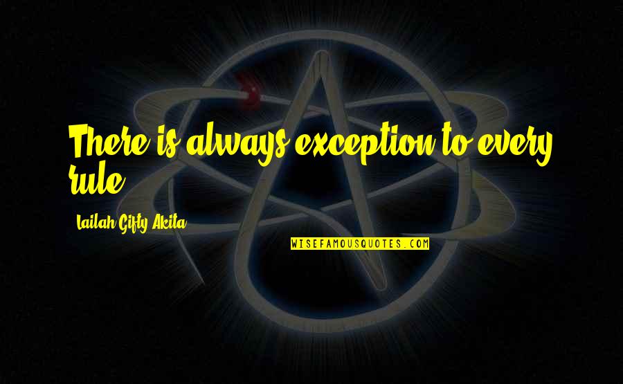 Sean Swarner Quotes By Lailah Gifty Akita: There is always exception to every rule.