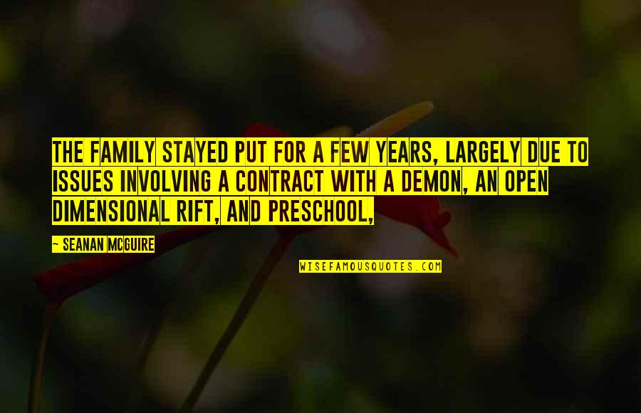 Seanan Mcguire Quotes By Seanan McGuire: The family stayed put for a few years, Seanan Mcguire Quotes By Seanan McGuire: The family stayed put for a few years,