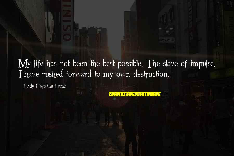 Seaof Quotes By Lady Caroline Lamb: My life has not been the best possible.