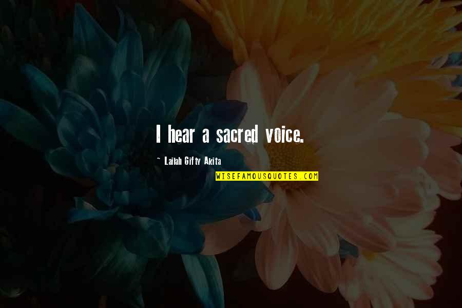 Sear Quotes By Lailah Gifty Akita: I hear a sacred voice. Sear Quotes By Lailah Gifty Akita: I hear a sacred voice.