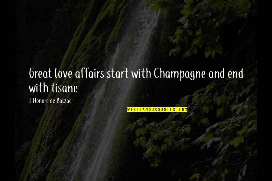 Searceys Quotes By Honore De Balzac: Great love affairs start with Champagne and end Searceys Quotes By Honore De Balzac: Great love affairs start with Champagne and end