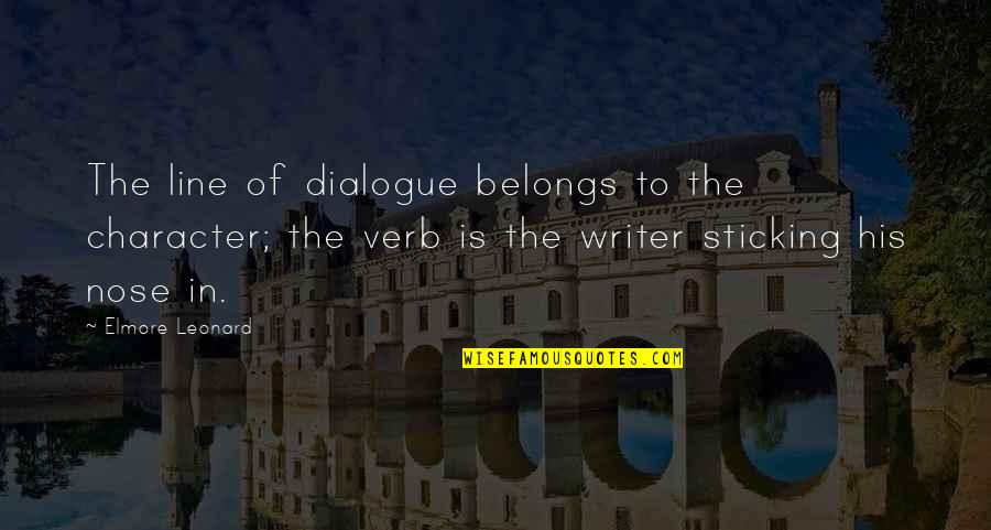 Search And Destroy Dean Hughes Quotes By Elmore Leonard: The line of dialogue belongs to the character;