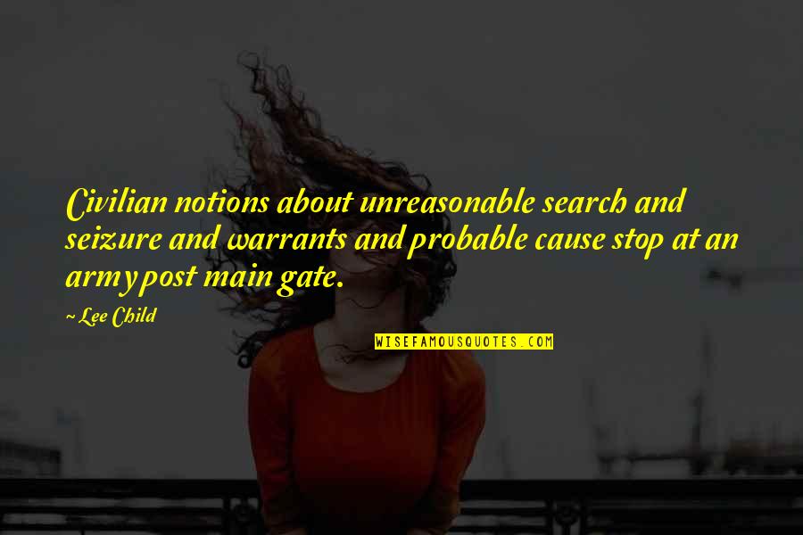 Search And Seizure Quotes By Lee Child: Civilian notions about unreasonable search and seizure and