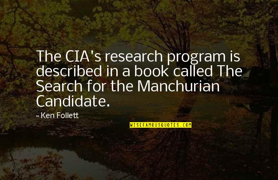 Search Book For Quotes By Ken Follett: The CIA's research program is described in a